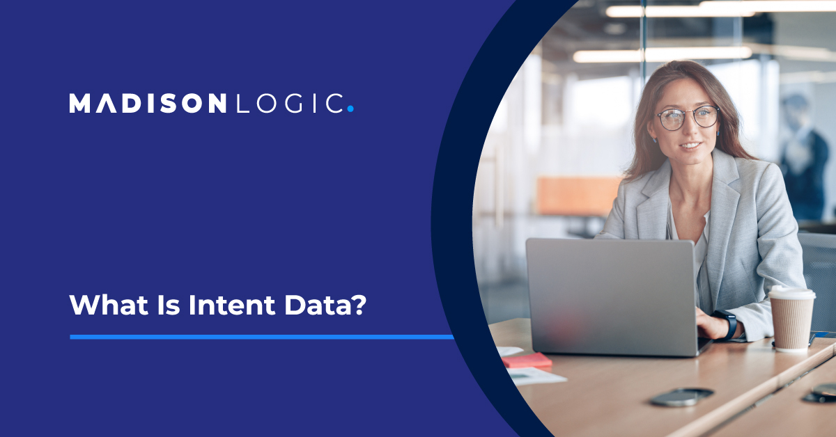 What Is Intent Data? - Madison Logic